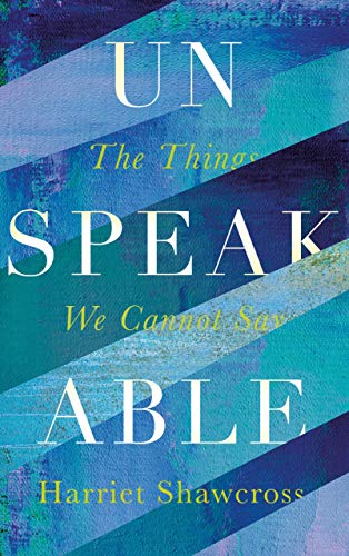 cover image Unspeakable: The Things We Cannot Say