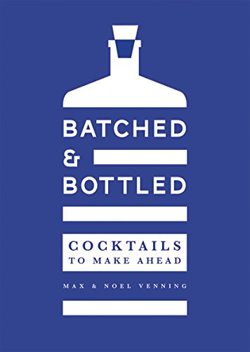 cover image Batched and Bottled: Cocktails to Make Ahead