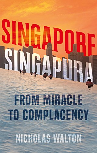 cover image Singapore, Singapura: From Miracle to Complacency