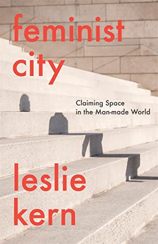 cover image Feminist City: Claiming Space in the Man-Made World