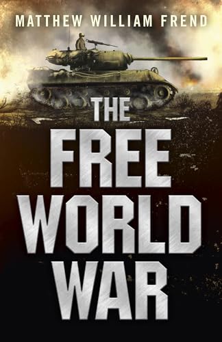 cover image The Free World War: How Much Impact Can One Man Have on the Future?