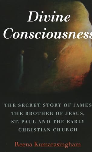 cover image Divine Consciousness: The Secret Story of James the Brother of Jesus, St. Paul and the Early Christian Church