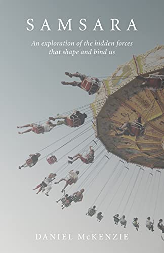 cover image Samsara: An Exploration of the Hidden Forces that Shape and Bind Us