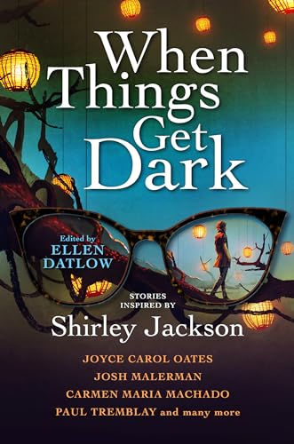 cover image When Things Get Dark: Stories Inspired by Shirley Jackson