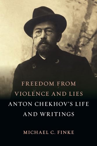 cover image Freedom from Violence and Lies: Anton Chekhov’s Life and Writings 