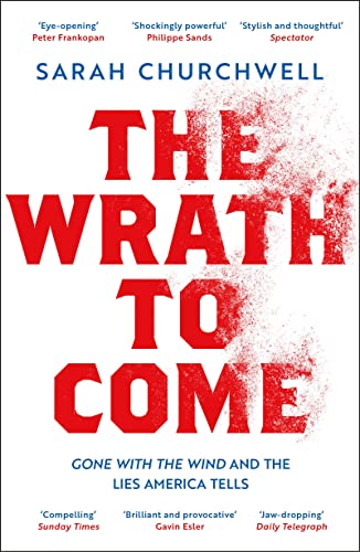 cover image The Wrath to Come: Gone with the Wind and the Lies America Tells