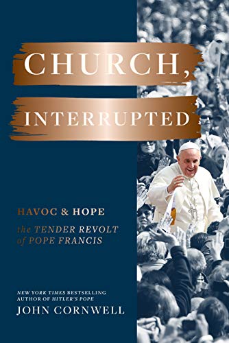 cover image Church, Interrupted: Havoc & Hope: The Tender Revolt of Pope Francis