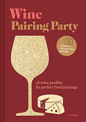 cover image Wine Pairing Party: 16 Wine Profiles. 80 Perfect Food Pairings