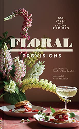 cover image Floral Provisions: 45+ Sweet and Savory Recipes