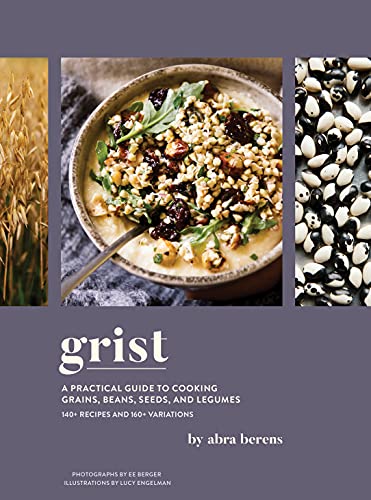 cover image Grist: A Practical Guide to Cooking Grains, Beans, Seeds, and Legumes