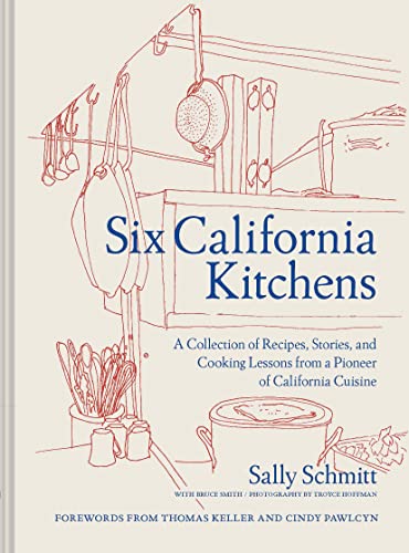 cover image Six California Kitchens: A Collection of Recipes, Stories, and Cooking Lessons from a Pioneer of California Cuisine