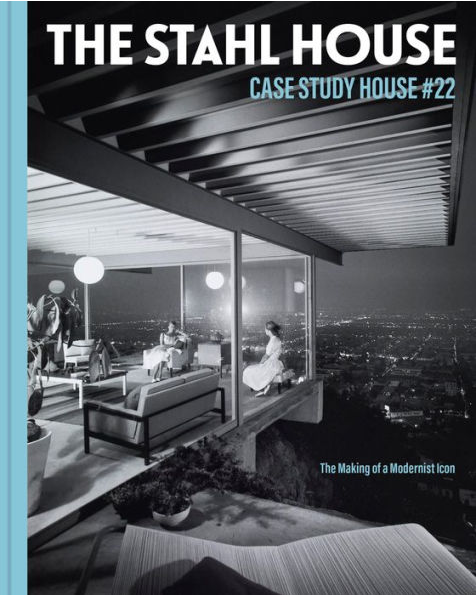 cover image The Stahl House: Case Study House #22: The Making of a Modernist Icon