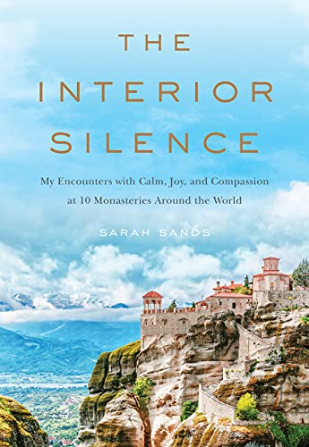 cover image The Interior Silence: My Encounters with Calm, Joy and Passion at 10 Monasteries Around the World