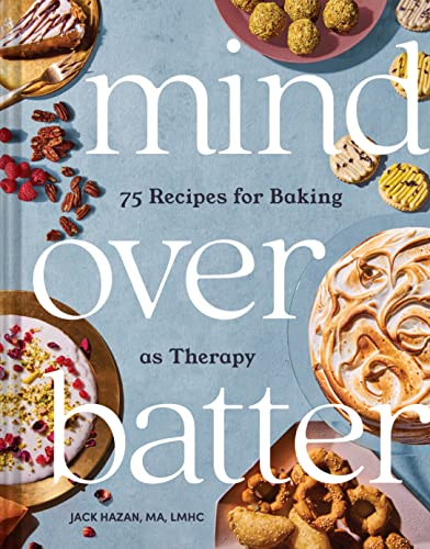 cover image Mind Over Batter: 75 Recipes for Baking as Therapy