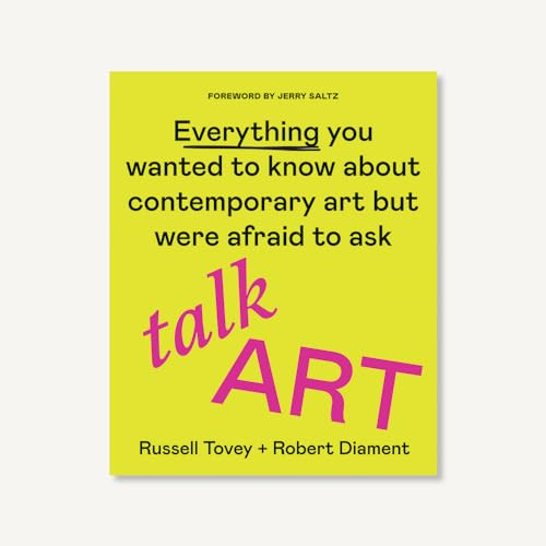 cover image Talk Art: Everything You Wanted to Know About Contemporary Art but Were Afraid to Ask