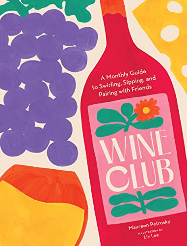 cover image Wine Club: A Monthly Guide to Swirling, Sipping, and Pairing with Friends