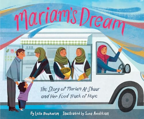 cover image Mariam’s Dream: The Story of Mariam Al-Shaar and Her Food Truck of Hope