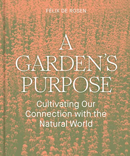 cover image A Garden’s Purpose: Cultivating Our Connection with the Natural World