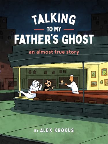cover image Talking to My Father’s Ghost: An Almost True Story