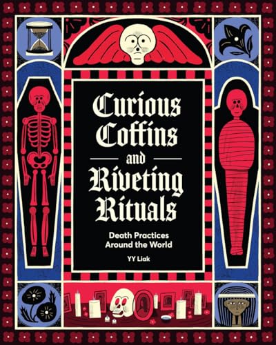 cover image Curious Coffins and Riveting Rituals: Death Practices Around the World