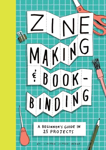 cover image Zine Making & Bookbinding: A Beginner’s Guide in 25 Projects