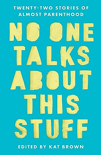 cover image No One Talks About This Stuff: Twenty-Two Stories of Almost Parenthood