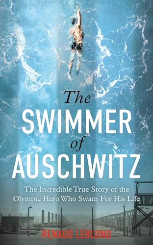 cover image The Summer of Auschwitz: The Incredible True Story of the Olympic Hero Who Swam for His Life