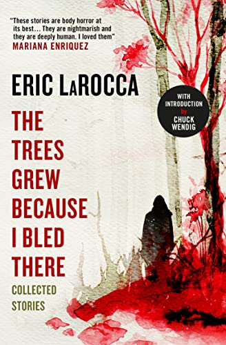 cover image The Trees Grew Because I Bled There: Collected Stories