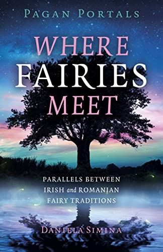 cover image Where Fairies Meet: Parallels Between Irish and Romanian Fairy Traditions