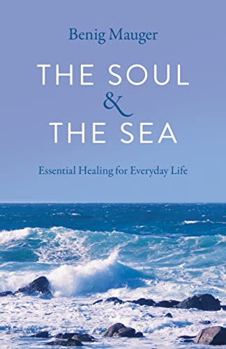 cover image The Soul and the Sea: Essential Healing for Everyday Life 