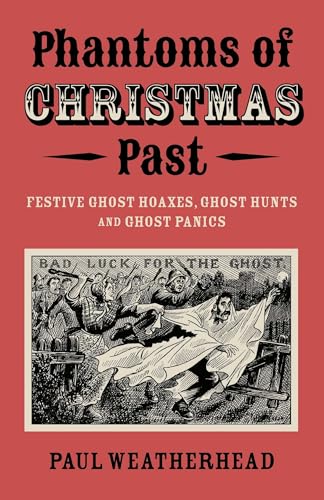 cover image Phantoms of Christmas Past: Festive Ghost Hoaxes, Ghost Hunts and Ghost Panics