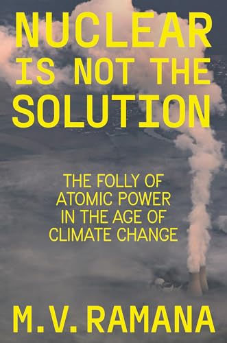 cover image Nuclear Is Not the Solution: The Folly of Atomic Power in the Age of Climate Change