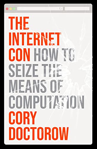 cover image The Internet Con: How to Seize the Means of Computation