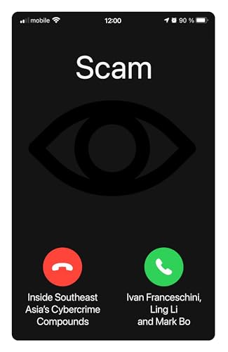 cover image Scam: Inside Southeast Asia’s Cybercrime Compounds