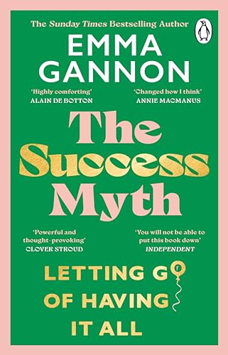 cover image The Success Myth: Letting Go of Having It All 