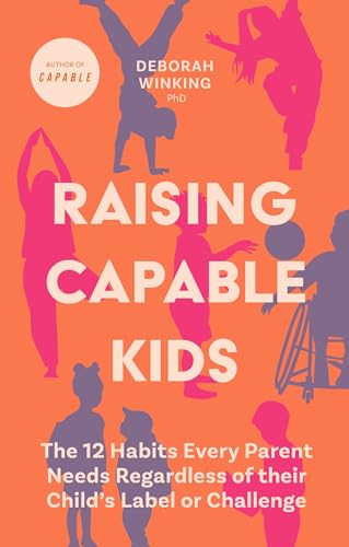 cover image Raising Capable Kids: The 12 Habits Every Parent Needs Regardless of Their Child’s Label or Challenge