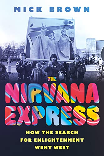 cover image The Nirvana Express: How the Search for Enlightenment Went West