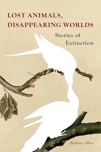 cover image Lost Animals, Disappearing Worlds: Stories of Extinction