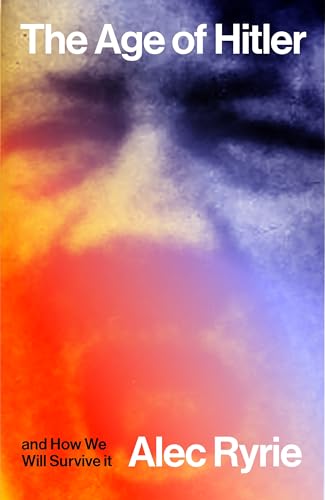 cover image The Age of Hitler and How We Will Survive It