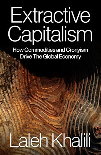 cover image Extractive Capitalism: How Commodities and Cronyism Drive the Global Economy