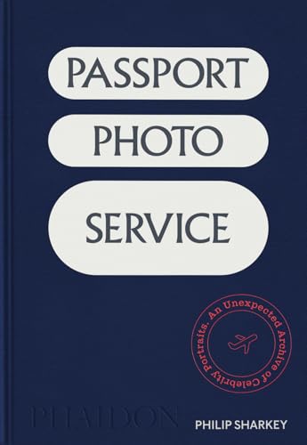 cover image Passport Photo Service: An Unexpected Archive of Celebrity Portraits
