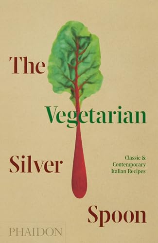 cover image The Vegetarian Silver Spoon: Classic & Contemporary Italian Recipes