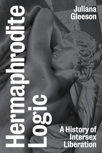 cover image Hermaphrodite Logic: A History of Intersex Liberation
