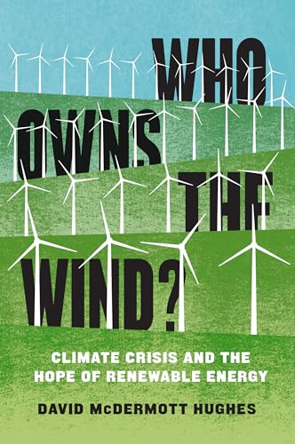 cover image Who Owns the Wind? Climate Crisis and the Hope of Renewable Energy