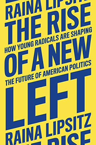 cover image The Rise of a New Left: How Young Radicals are Shaping the Future of America