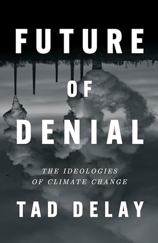 cover image Future of Denial: The Ideologies of Climate Change