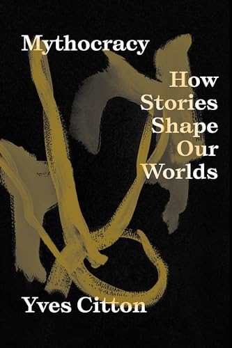 cover image Mythocracy: How Stories Shape Our Worlds