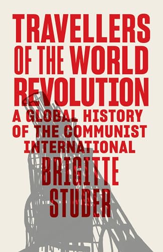 cover image Travellers of the World Revolution: A Global History of the Communist International