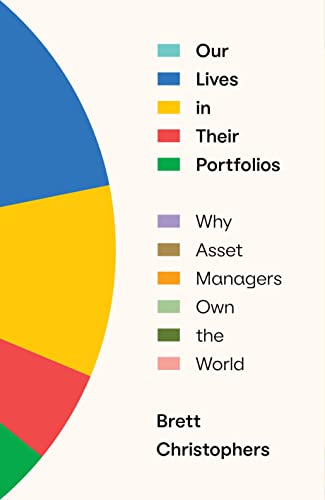cover image Our Lives in Their Portfolios: Why Asset Managers Own the World
