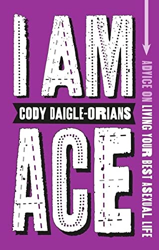 cover image I Am Ace: Advice on Living Your Best Asexual Life